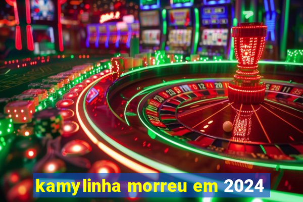 kamylinha morreu em 2024