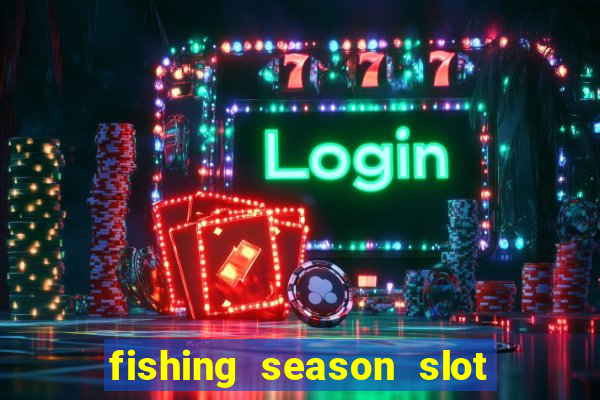 fishing season slot free play