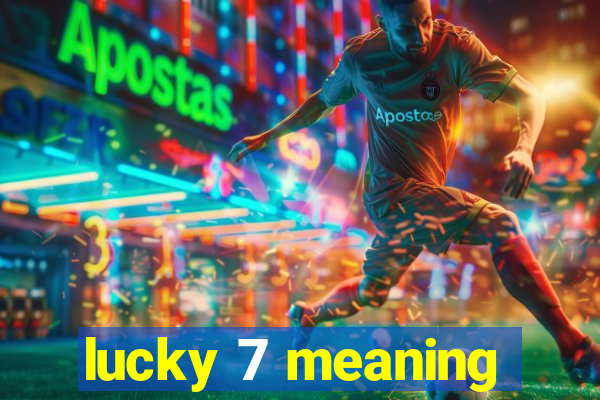 lucky 7 meaning