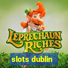 slots dublin