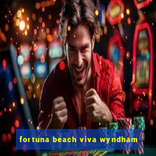 fortuna beach viva wyndham