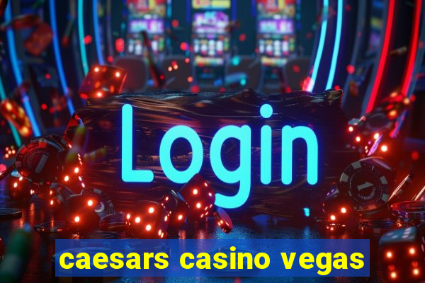 caesars casino vegas