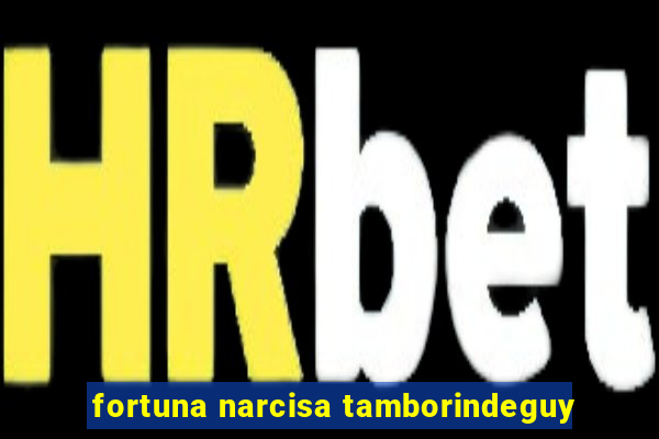 fortuna narcisa tamborindeguy