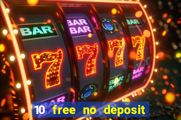 10 free no deposit casino bonus uk