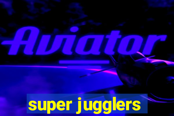 super jugglers