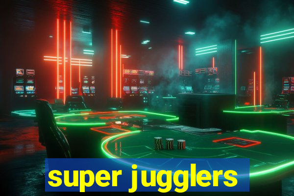 super jugglers