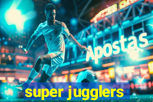 super jugglers