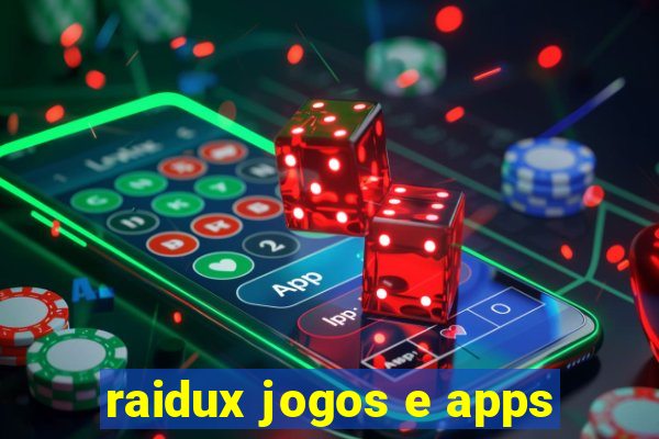 raidux jogos e apps