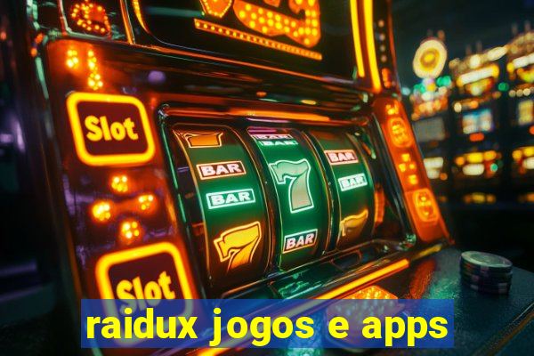 raidux jogos e apps