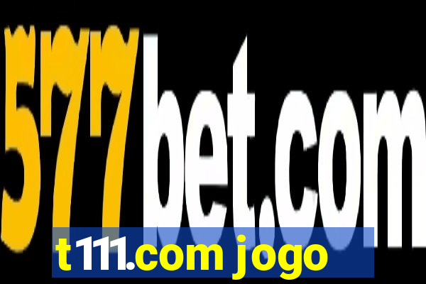 t111.com jogo