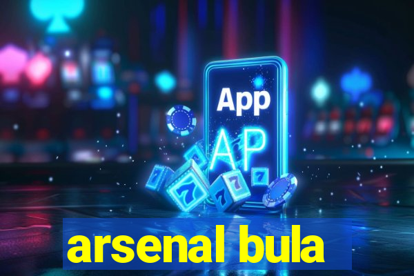 arsenal bula