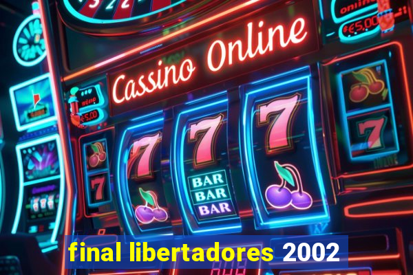 final libertadores 2002