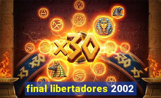 final libertadores 2002