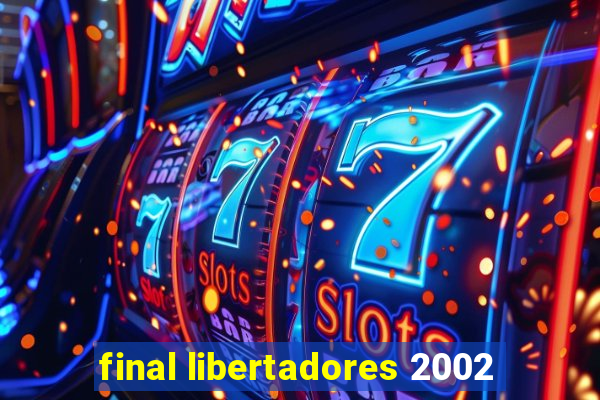 final libertadores 2002