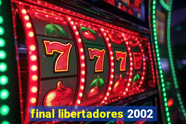 final libertadores 2002