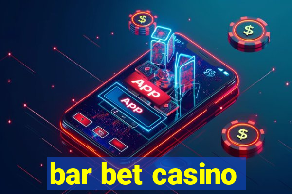 bar bet casino