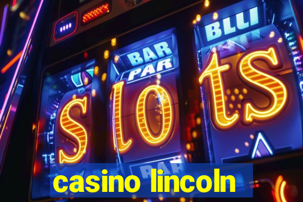 casino lincoln