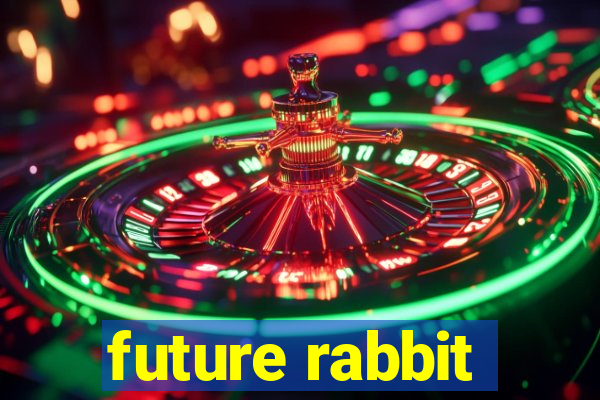 future rabbit