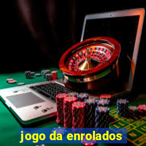 jogo da enrolados