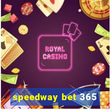 speedway bet 365