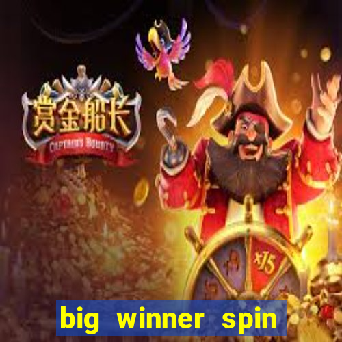 big winner spin and win cash