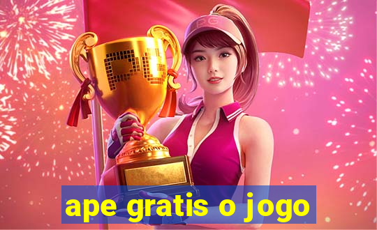 ape gratis o jogo