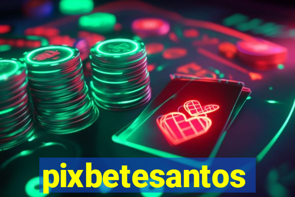 pixbetesantos