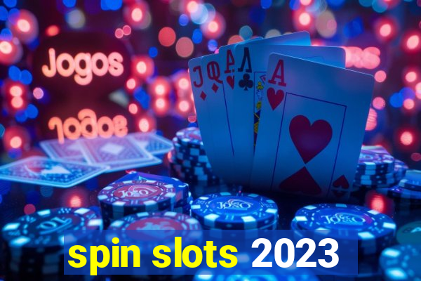 spin slots 2023