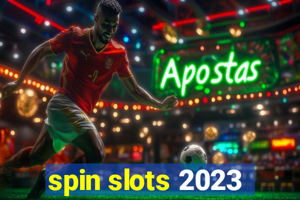 spin slots 2023