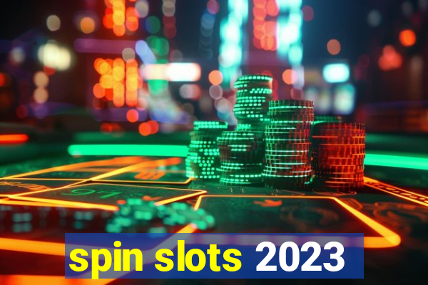 spin slots 2023