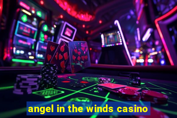 angel in the winds casino