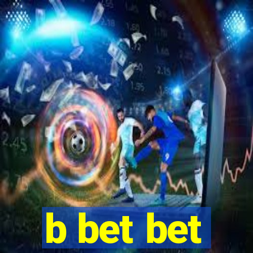 b bet bet