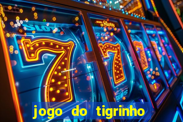 jogo do tigrinho ganha bonus