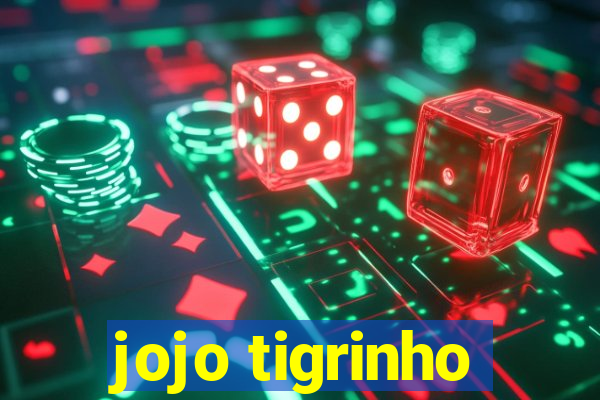 jojo tigrinho