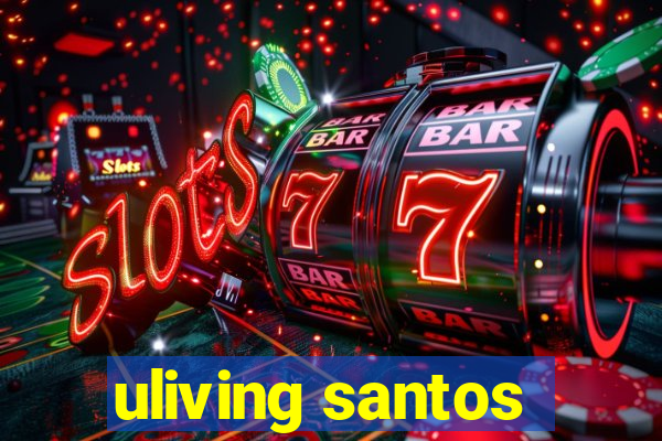 uliving santos