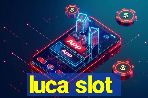 luca slot