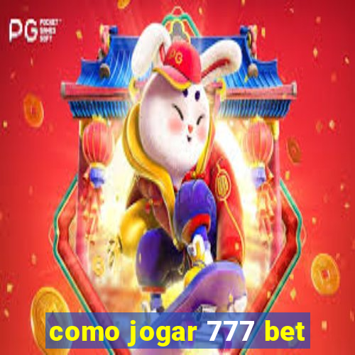 como jogar 777 bet