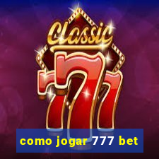 como jogar 777 bet