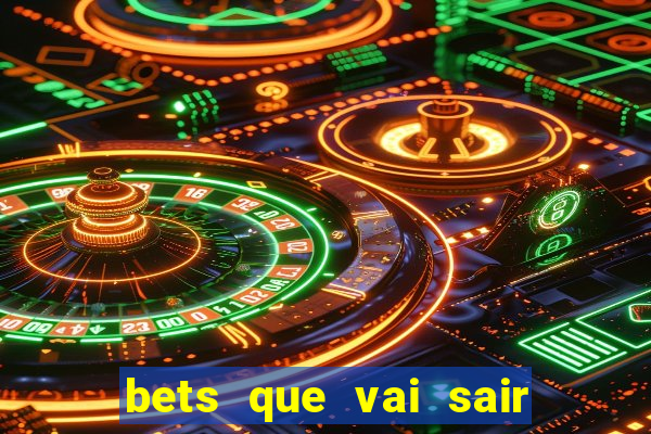 bets que vai sair do ar