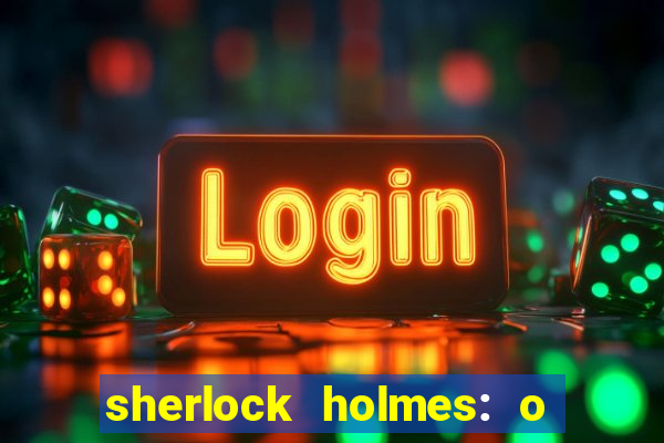 sherlock holmes: o jogo de sombras torrent