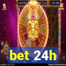 bet 24h