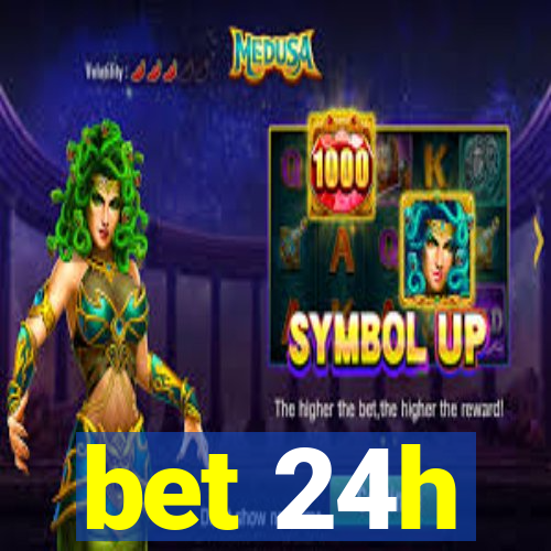 bet 24h