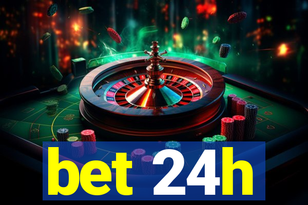 bet 24h