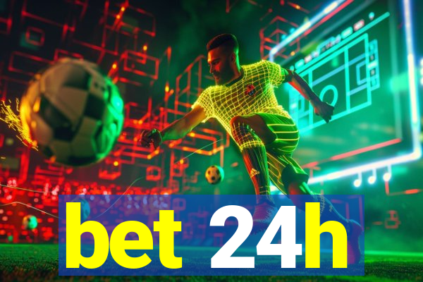 bet 24h