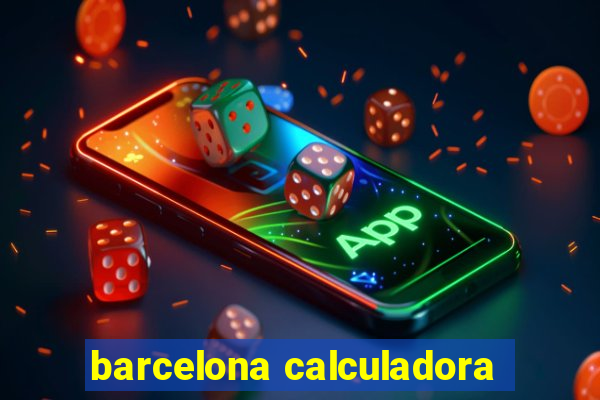 barcelona calculadora