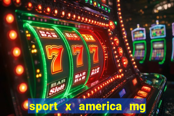 sport x america mg onde assistir