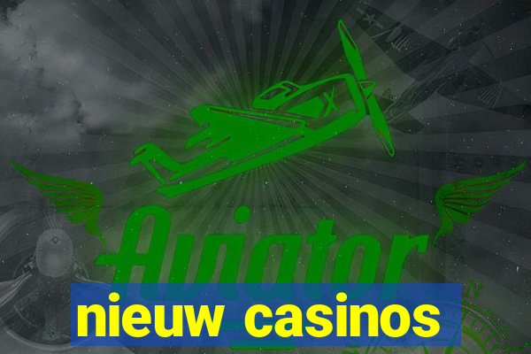 nieuw casinos