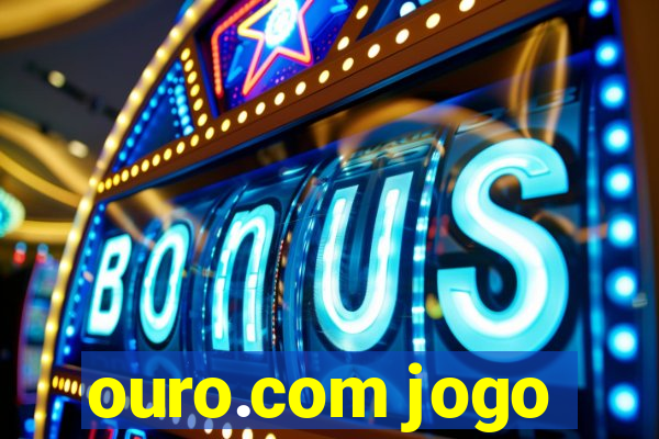 ouro.com jogo