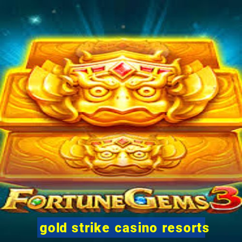 gold strike casino resorts