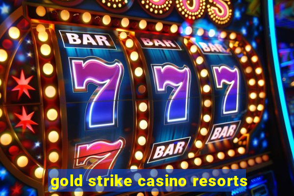 gold strike casino resorts